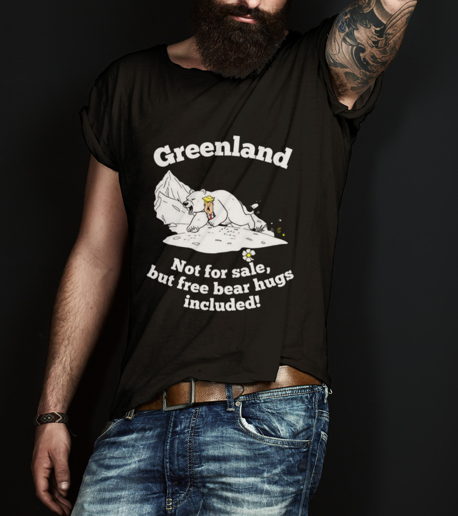Greenland Not For Sale Free Bear Hugs Included Polar Bear Trump Caricature T-Shirt