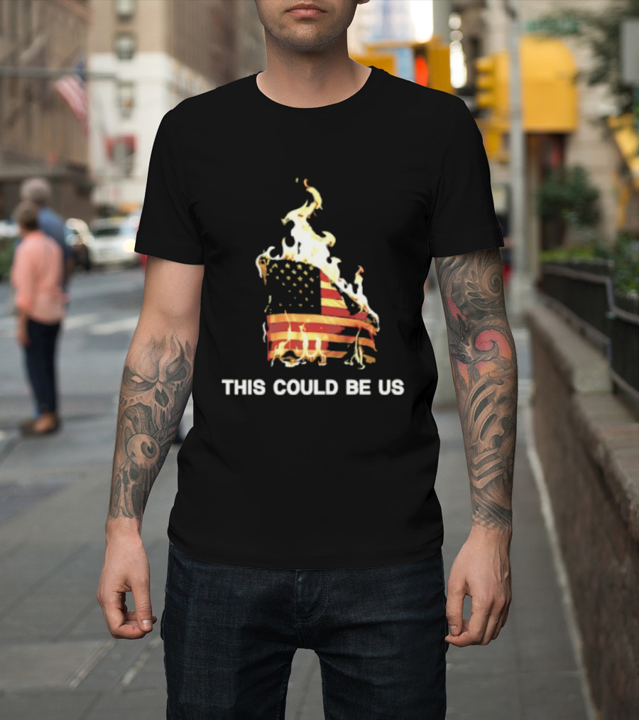This Could Be Us American Flag On Fire T-Shirt
