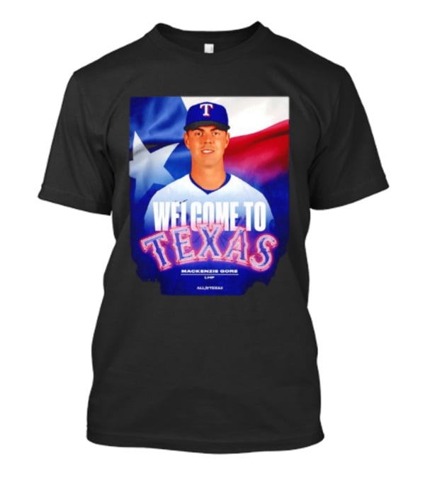 Welcome To Texas Mackenzie Gore LHP All A Texas T-Shirt