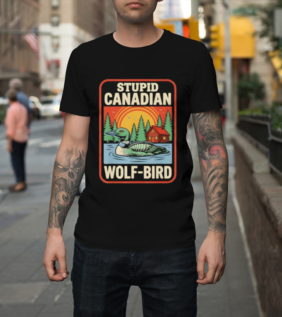 Stupid Canadian Wolf Bird Loon Sarcastic Animal Cabin Sunset T-Shirt