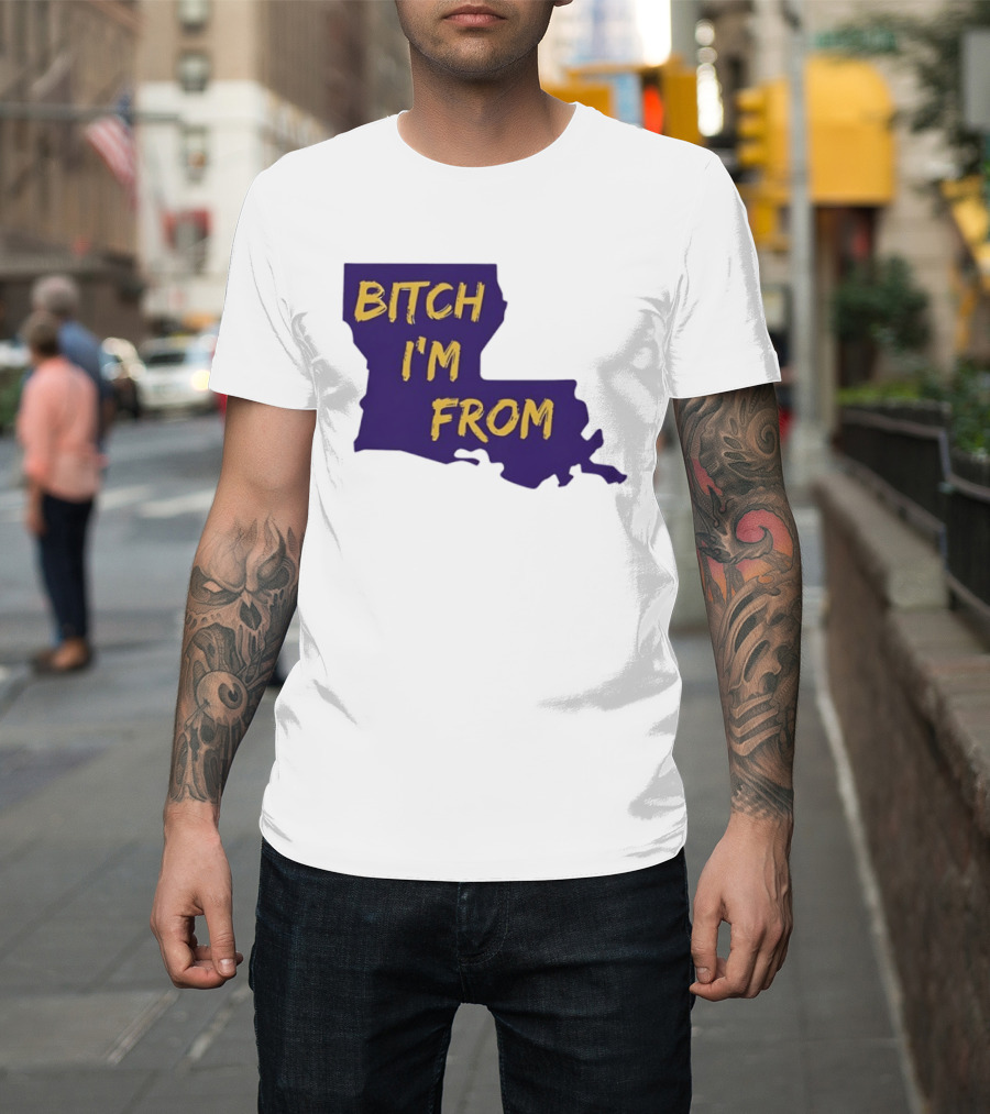 Bitch I'm From LSU Tigers Louisiana State Map T-Shirt