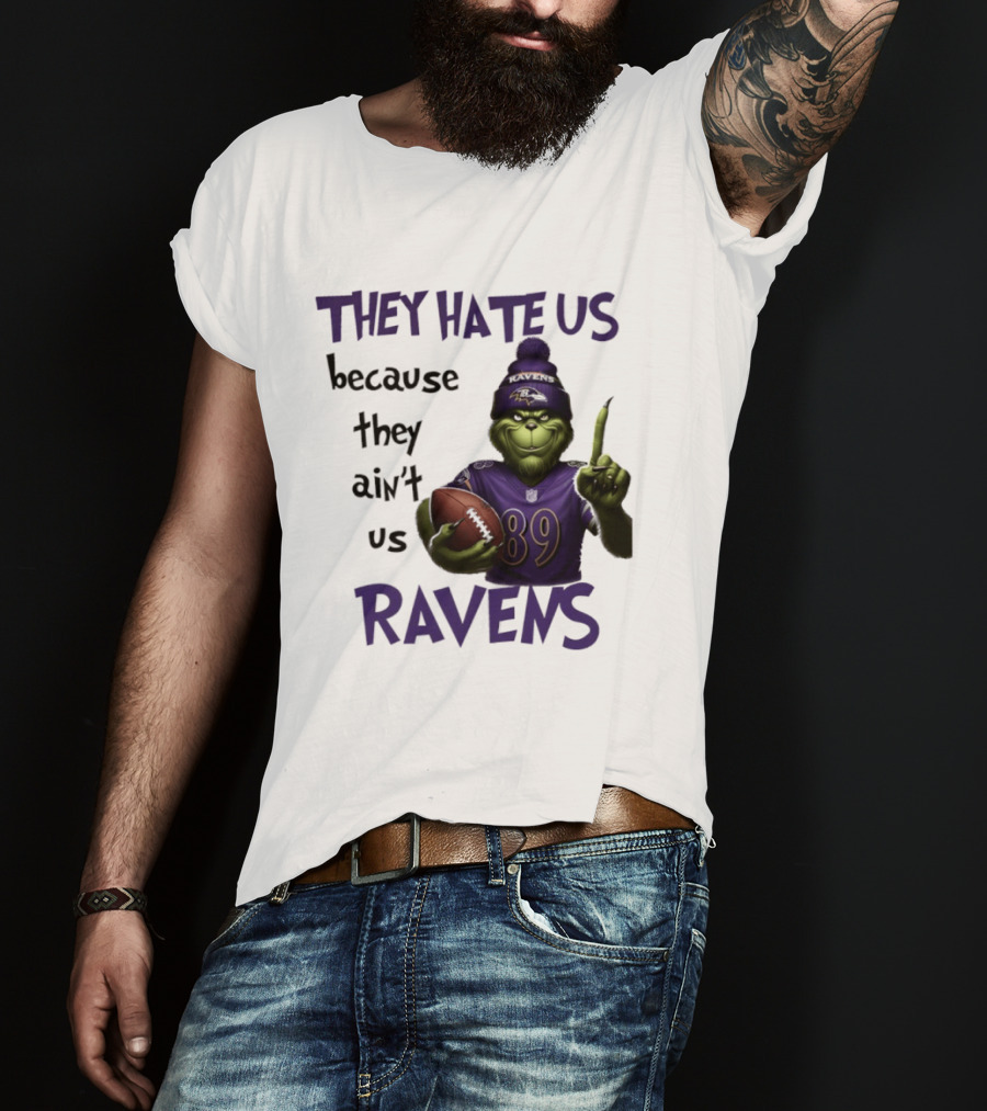 They Hate Us Because They Ain't Us Grinch Ravens Football T-Shirt