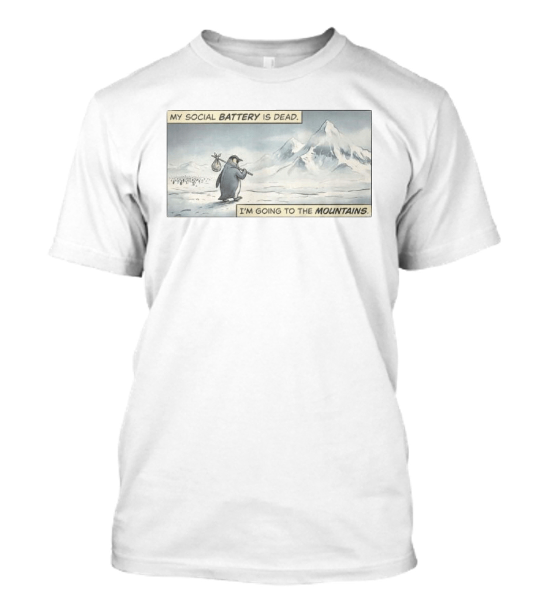 My Social Battery Is Dead Penguin I'm Going To The Mountains T-Shirt