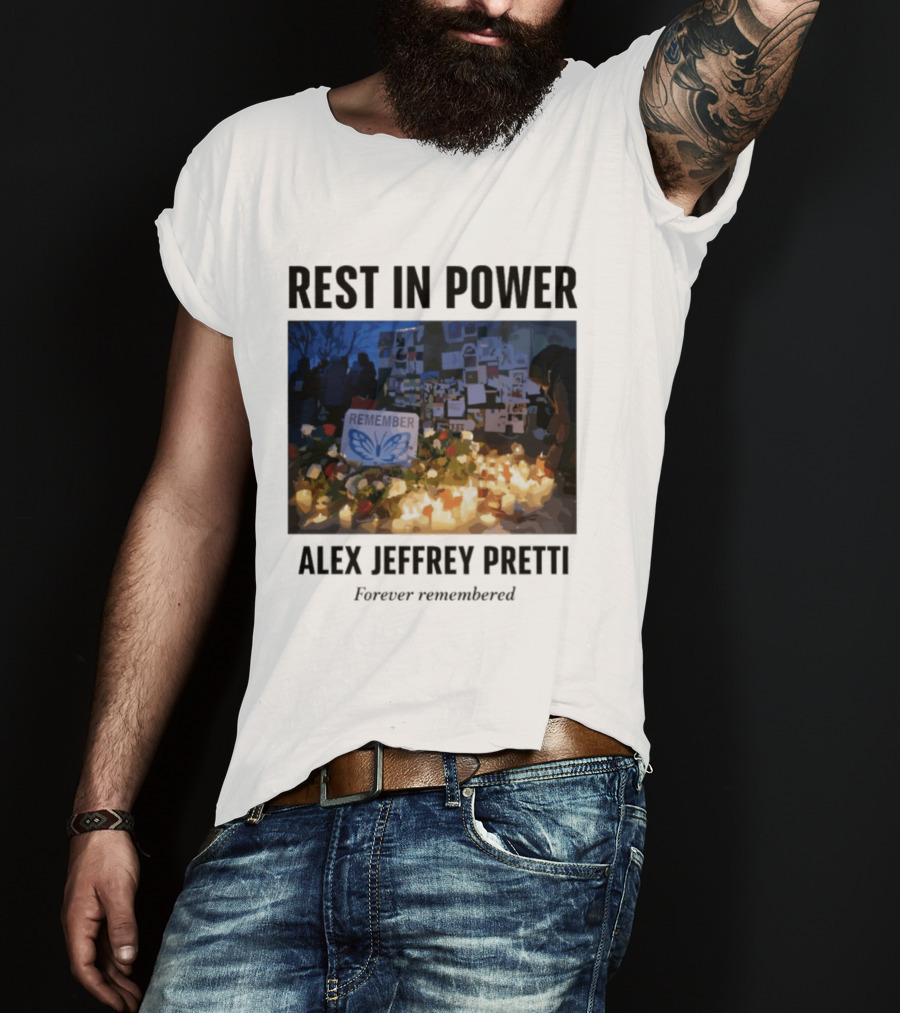 Rest In Power Alex Jeffrey Pretti Remember Forever Candlelight Vigil Memorial T-Shirt