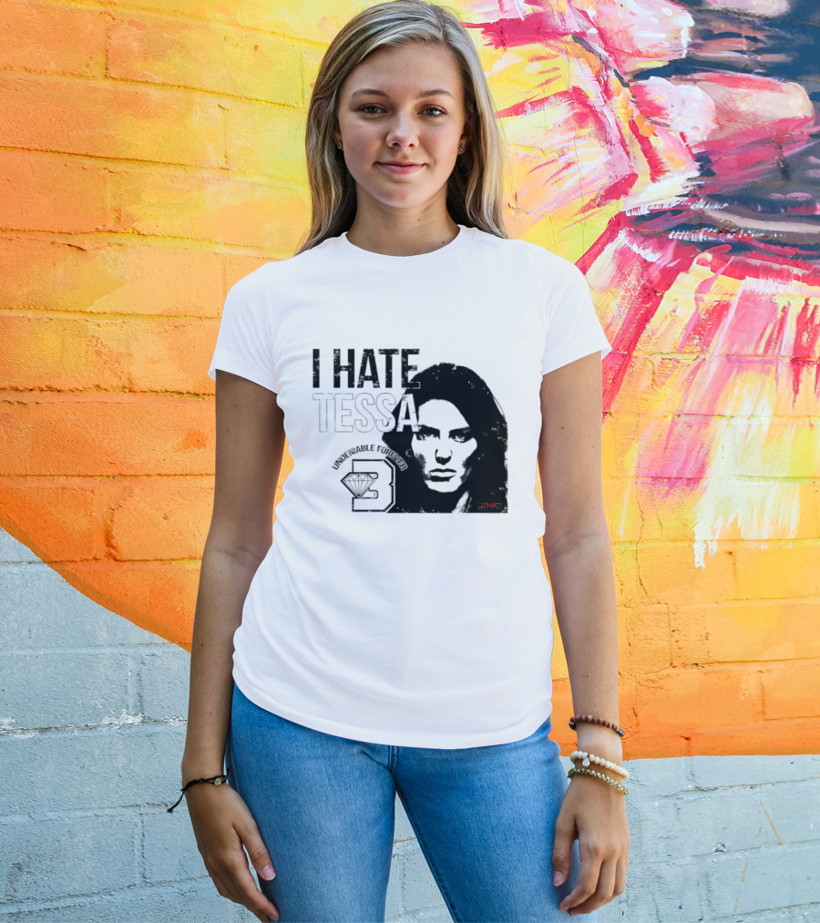 Tessa Blanchard I Hate Tessa Undeniable Forever Diamond TNA T-Shirt