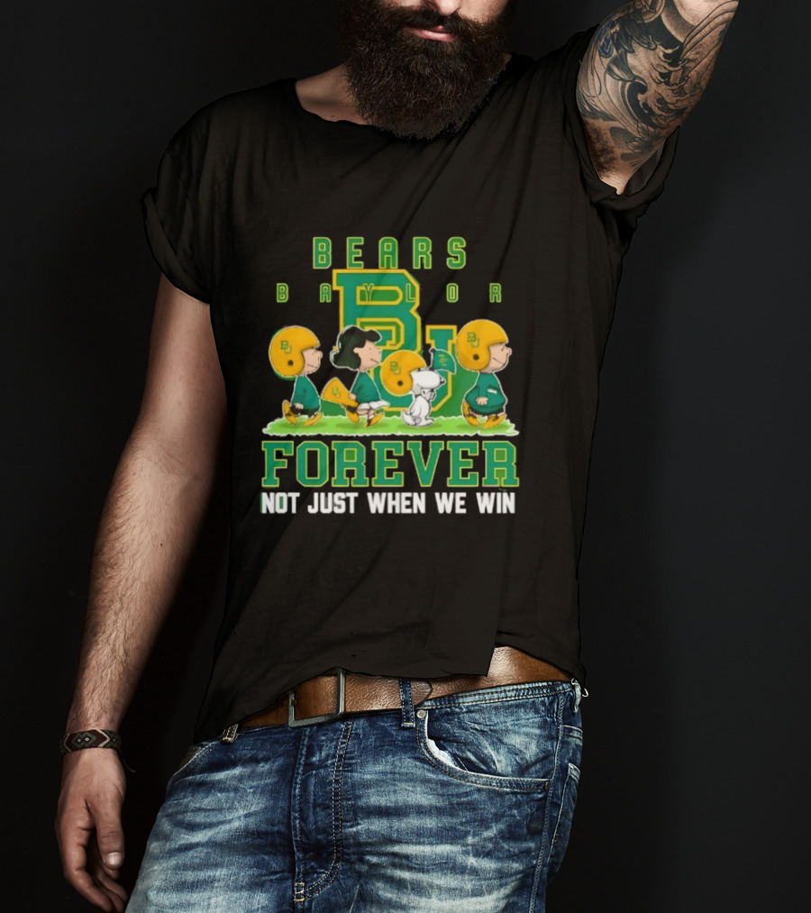 Baylor Bears Peanuts Collaboration Bears Forever Not Just When We Win T-Shirt