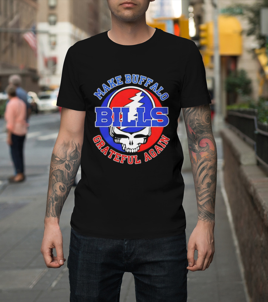 Buffalo Bills Grateful Dead Make Buffalo Grateful Again T-Shirt