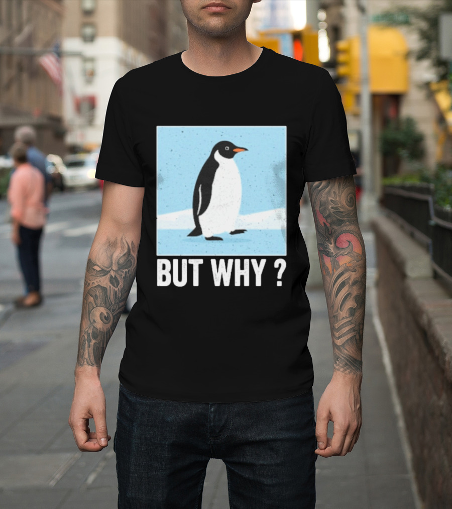 Penguin But Why Humor Motivational Towards Mountains T-Shirt
