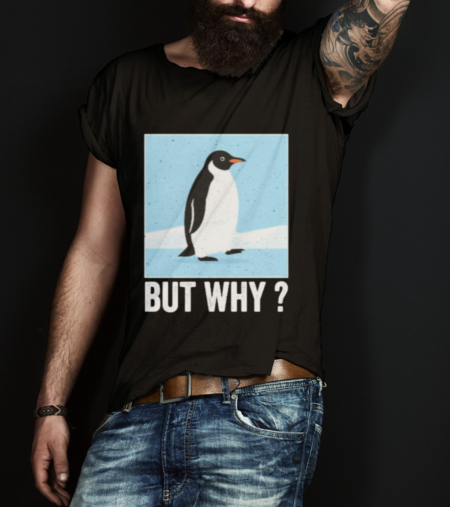 Penguin But Why Humor Motivational Towards Mountains T-Shirt