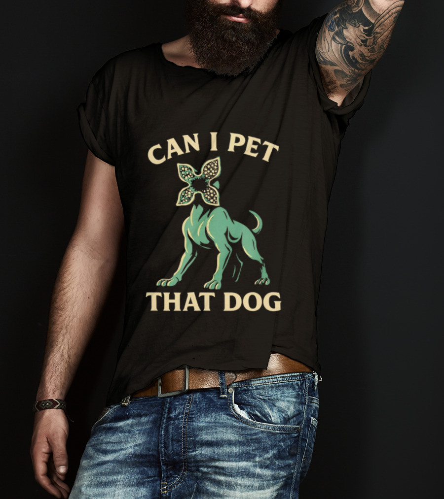 Can I Pet That Dog Stranger Things Demodog Meme T-Shirt
