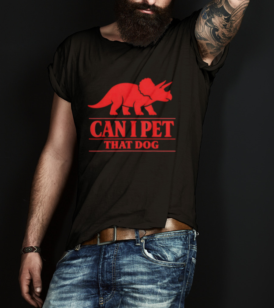Can I Pet That Dog Triceratops Dinosaur Pet Lovers T-Shirt