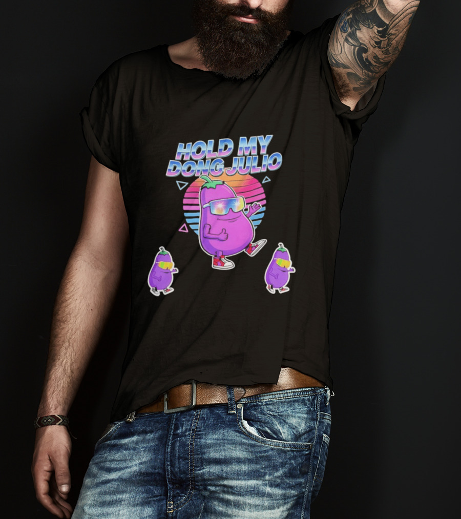 Hold My Dong Julio Eggplant Retro Vibes Sunglasses Dance T-Shirt
