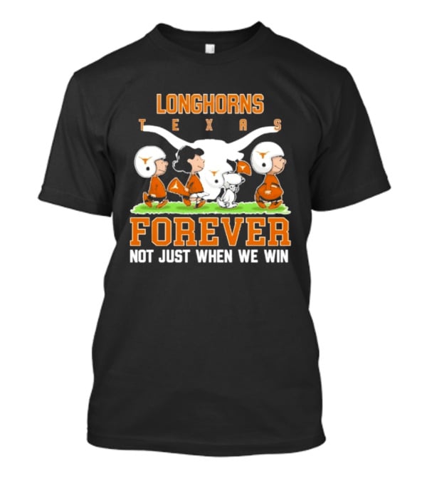 Texas Longhorns Peanuts Forever Not Just When We Win Football T-Shirt