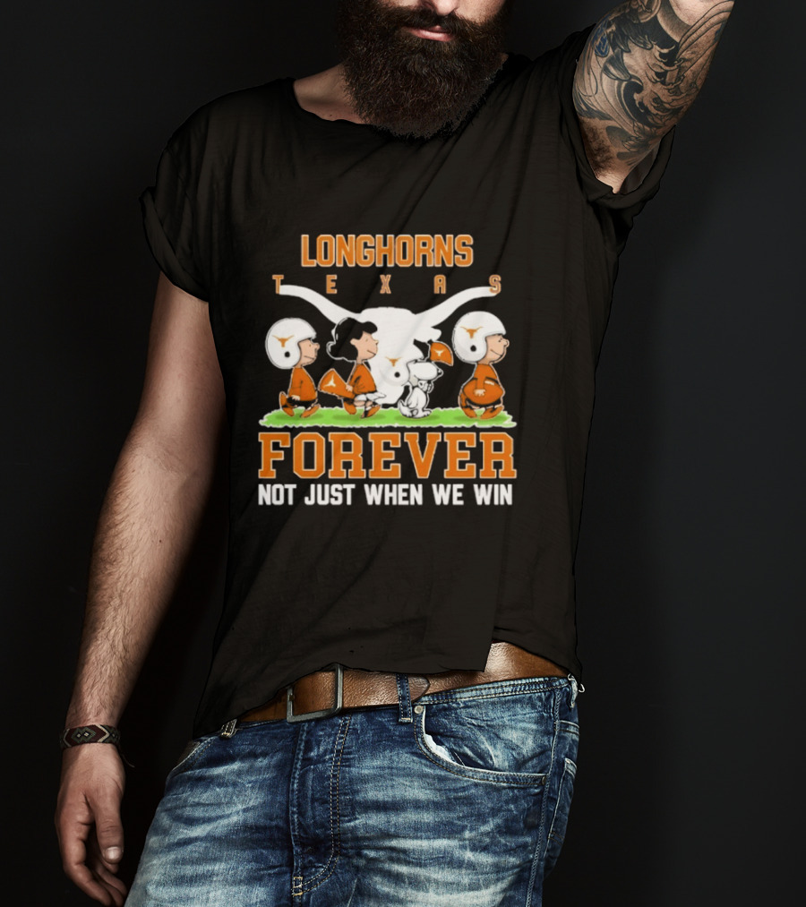 Texas Longhorns Peanuts Forever Not Just When We Win Football T-Shirt