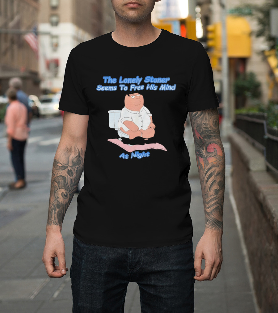 The Lonely Stoner Seems To Free His Mind At Night Family Dad Toilet Humor T-Shirt