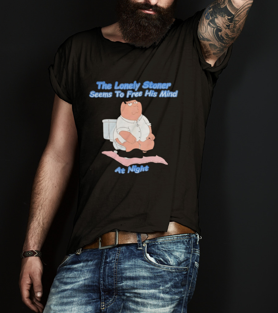 The Lonely Stoner Seems To Free His Mind At Night Family Dad Toilet Humor T-Shirt
