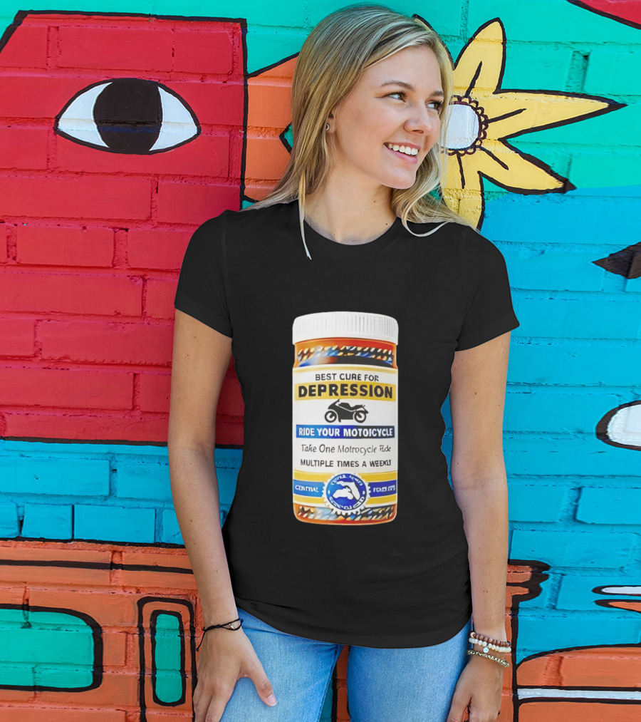 Best Cure For Depression Ride Your Motorcycle Take One Motorcycle Ride Multiple Times A Week T-Shirt