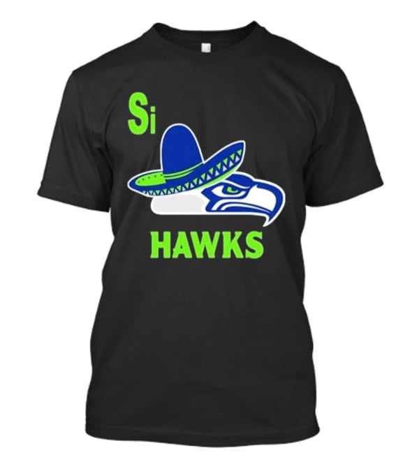 Si Hawks Seattle Seahawks Sombrero 2026 T-Shirt