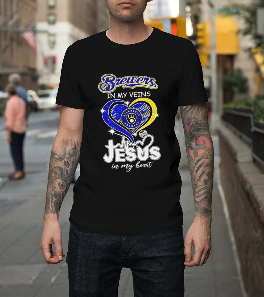 Brewers In My Veins Milwaukee Brewers Jesus In My Heart Baseball T-Shirt
