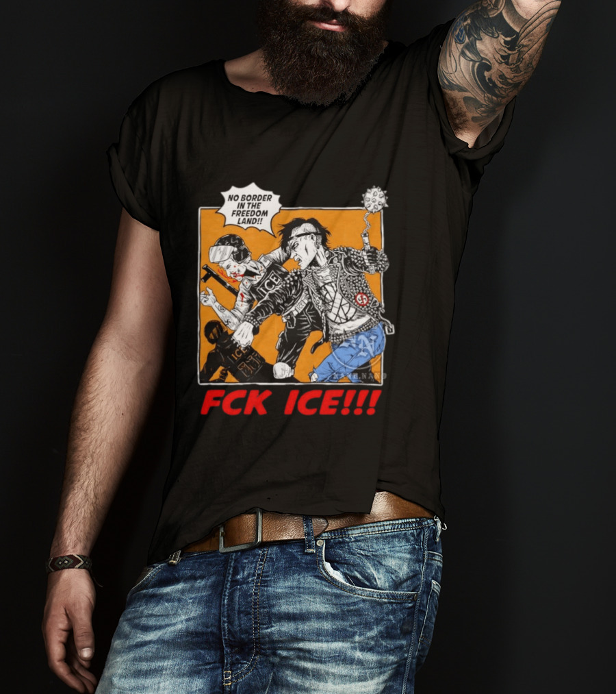 FCK ICE No Border In The Freedom Land Punk Jacket Protest T-Shirt