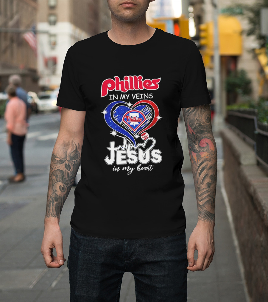 Philadelphia Phillies In My Veins Jesus In My Heart T-Shirt