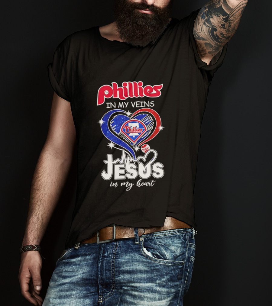 Philadelphia Phillies In My Veins Jesus In My Heart T-Shirt