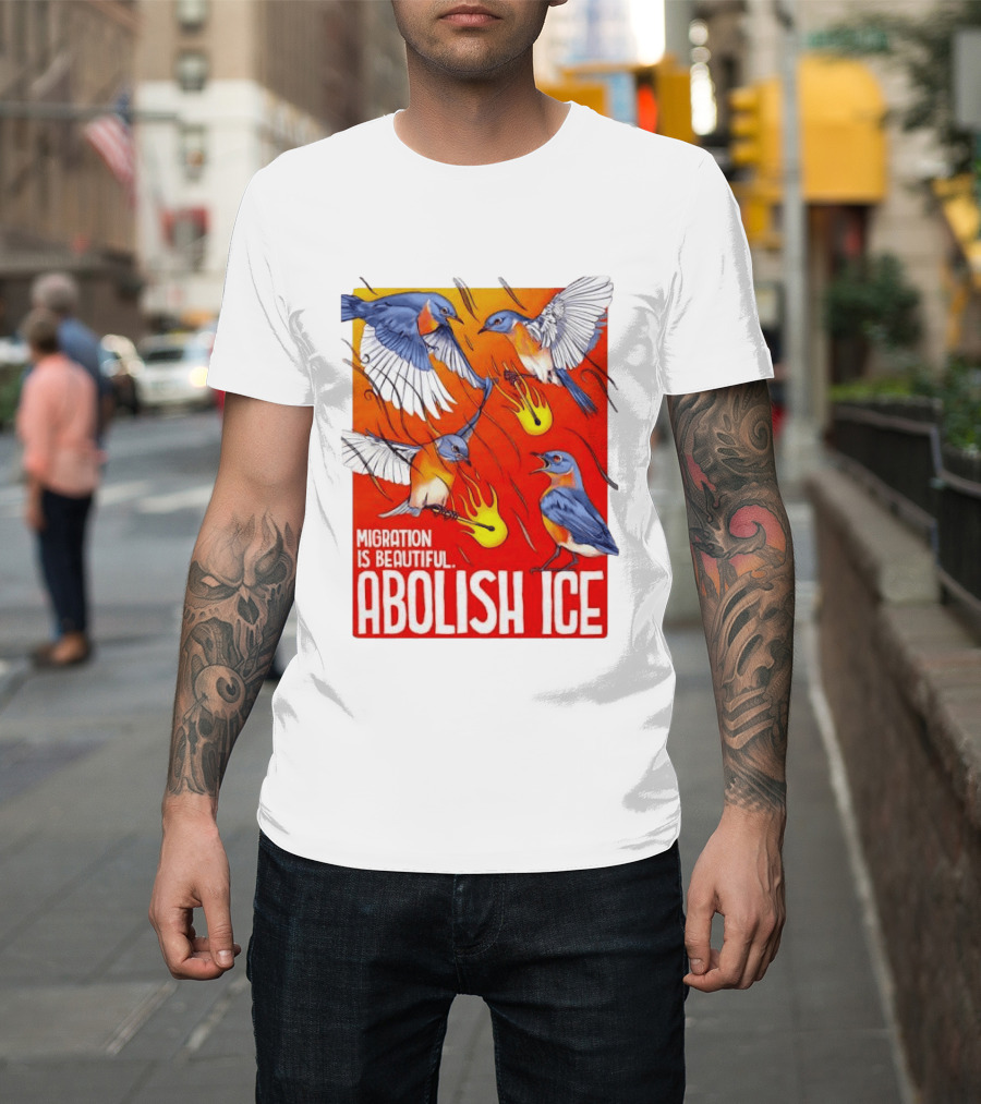 Migration Is Beautiful Abolish ICE Eastern Bluebird Red And Orange T-Shirt