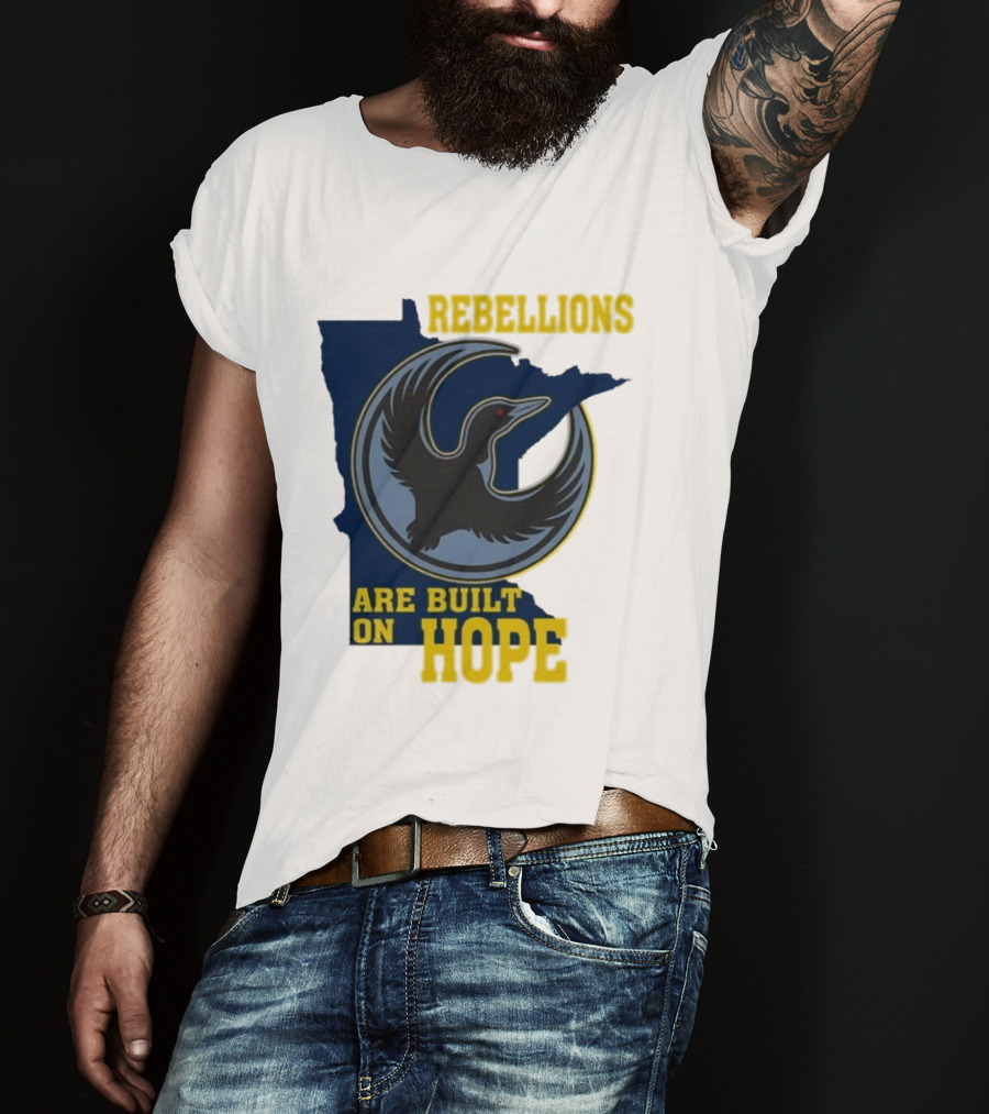 Minnesota Rebellions Are Built On Hope Loon T-Shirt
