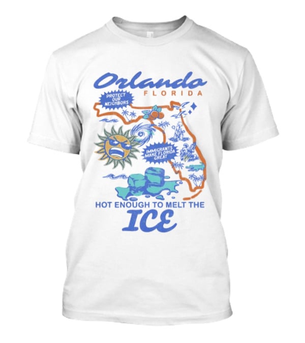 Orlando Florida Map Design Hot Enough To Melt The ICE Protect Our Neighbors T-Shirt