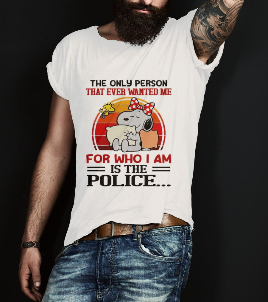 Snoopy The Only Person That Ever Wanted Me For Who I Am Is The Police Woodstock Pillow Hug Retro Bow T-Shirt