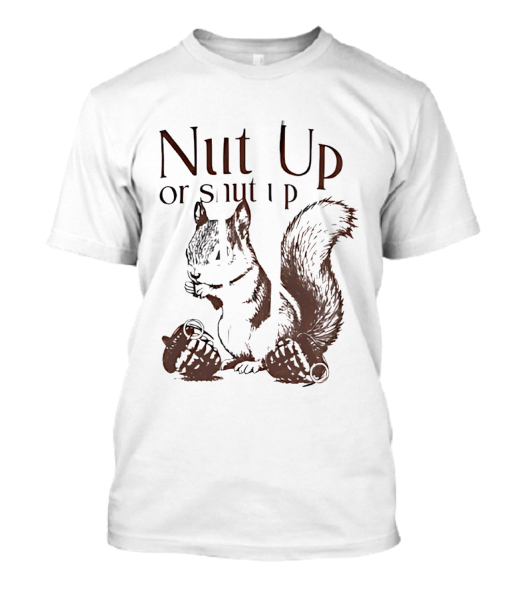 Nut Up Or Shut Up Squirrel Humor T-Shirt