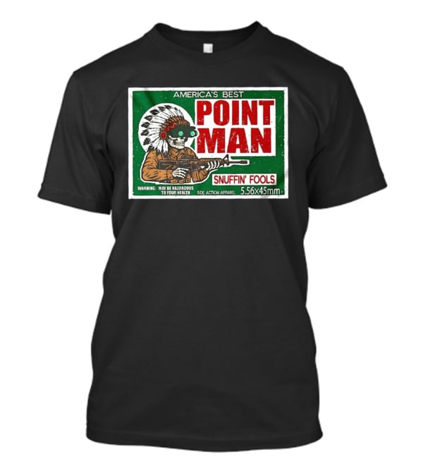 America's Best Point Man Snuffin' Fools Skeleton Warning May Be Hazardous 5.56x45mm T-Shirt