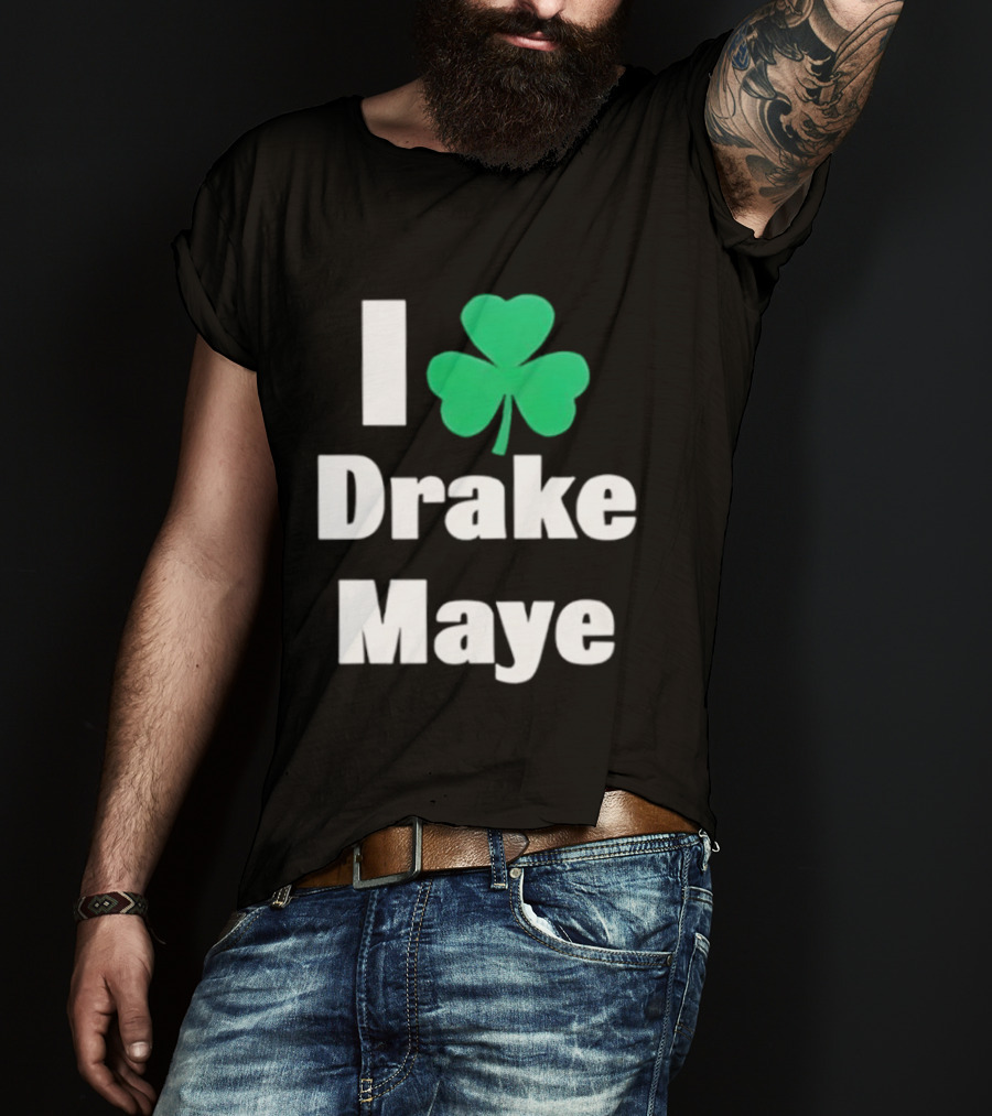 I Love Drake Maye Boston Celtics Shamrock T-Shirt