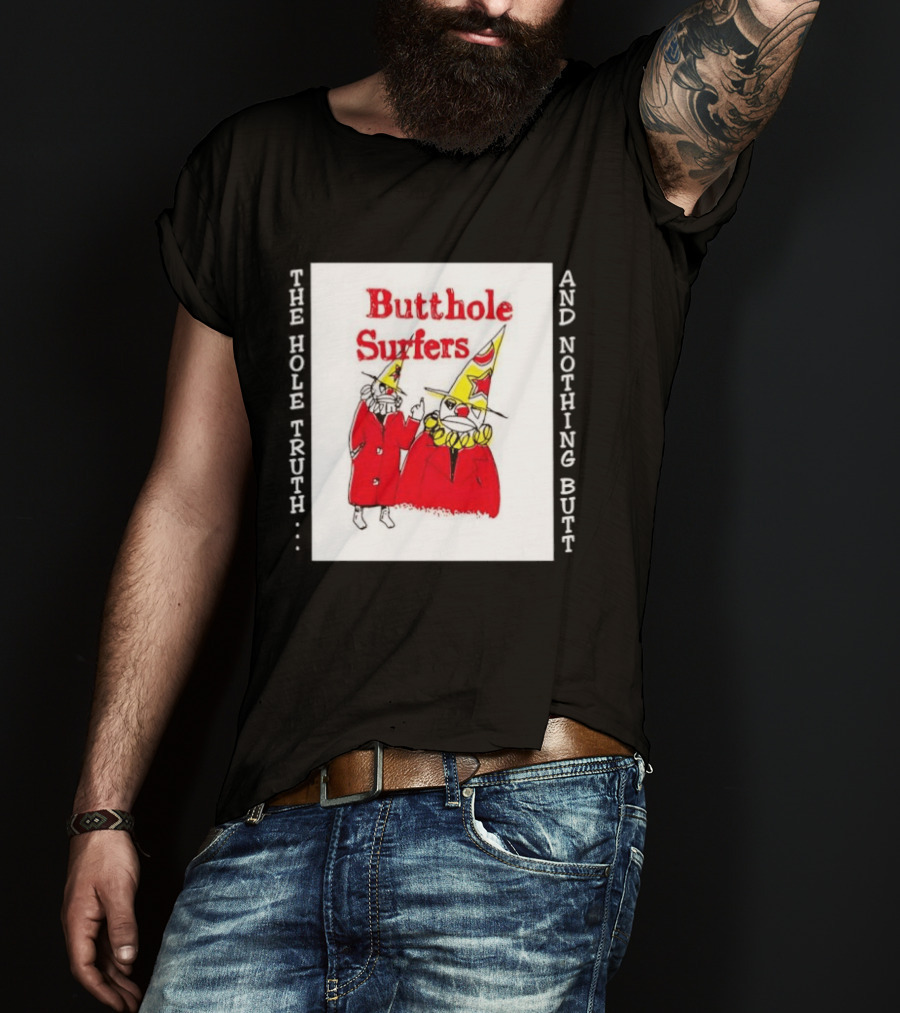 Butthole Surfers The Hole Truth And Nothing Butt Clown T-Shirt