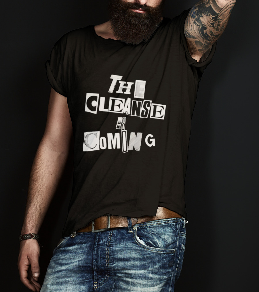 The Cleanse Is Coming Bold Lettering T-Shirt