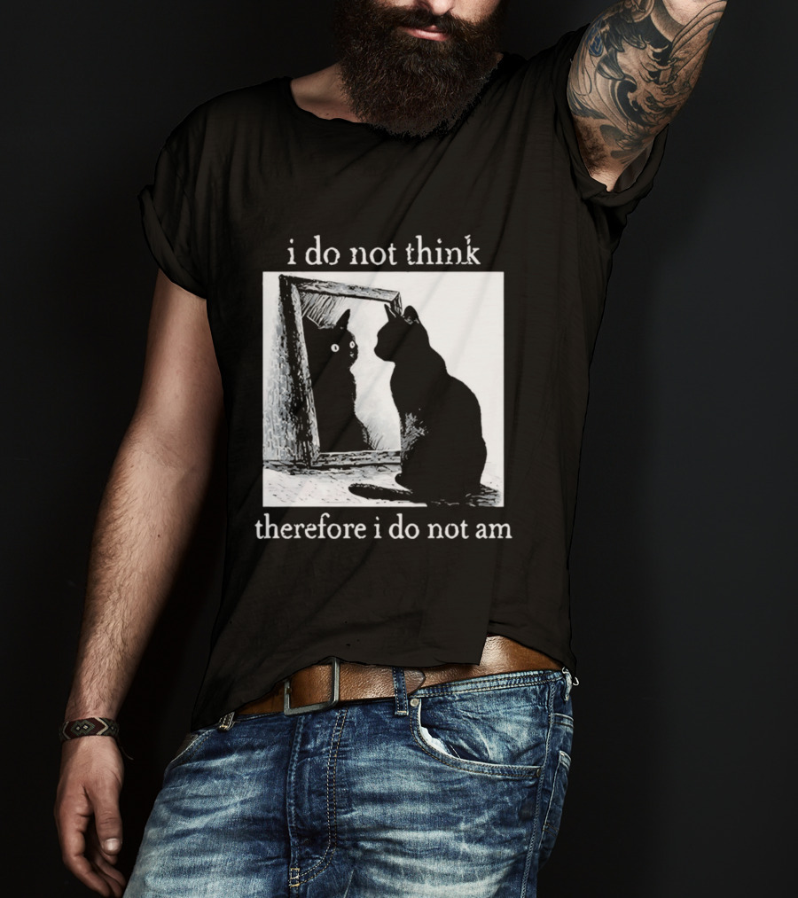 I Do Not Think Therefore I Do Not Am Cat Mirror Reflection T-Shirt