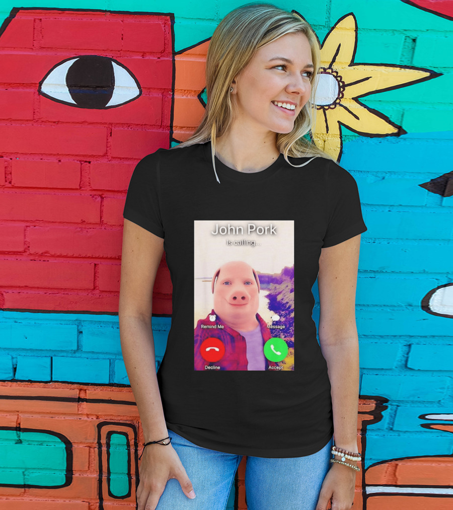 John Pork Is Calling Decline Or Accept T-Shirt
