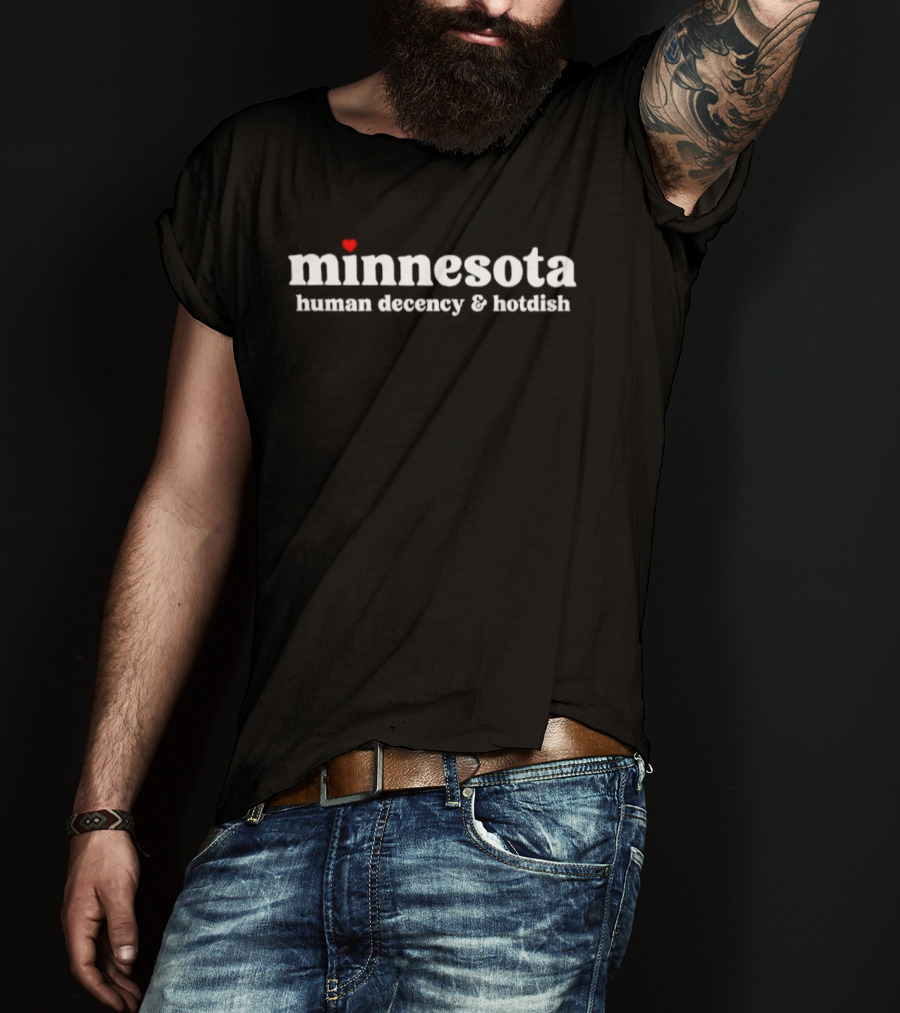 Minnesota Human Decency And Hotdish Rights Embrace Unity And Warmth T-Shirt