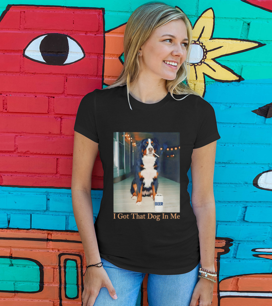 Bernese Mountain Dog Smoking Beer Meme I Got That Dog In Me T-Shirt