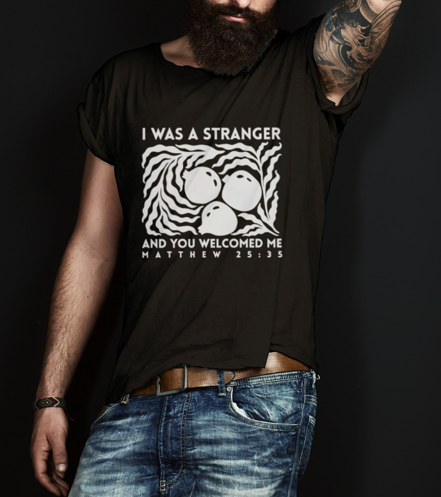 I Was A Stranger And You Welcomed Me Matthew 25:35 Fruit And Leaves T-Shirt