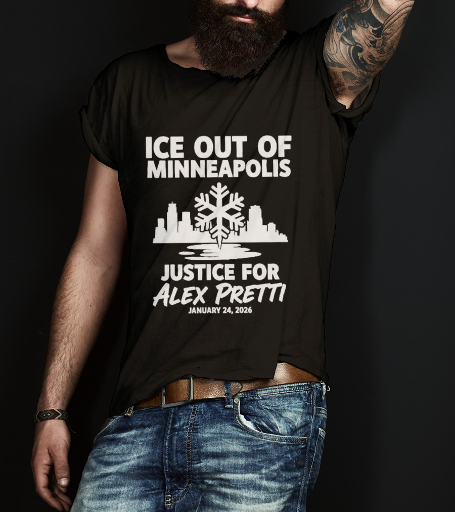 Ice Out Of Minneapolis Justice For Alex Pretti January 23 2023 T-Shirt