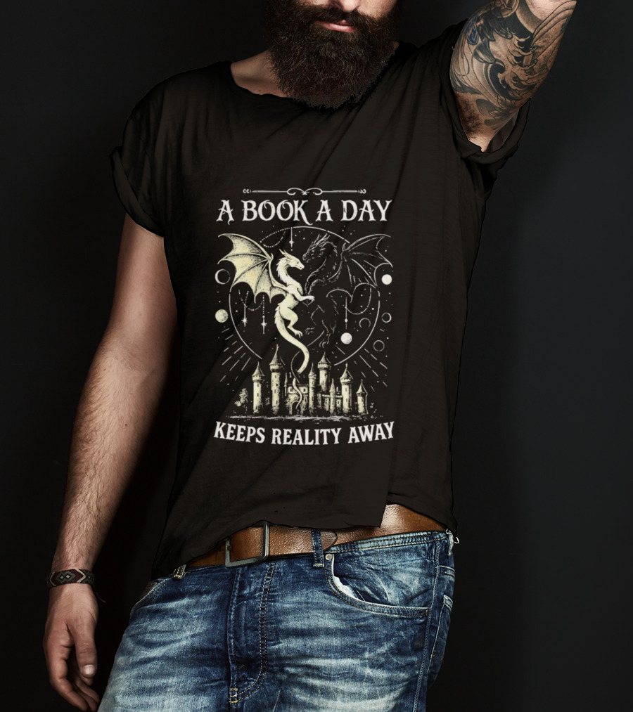 A Book A Day Keeps Reality Away Dragon Castle Fantasy Adventure T-Shirt