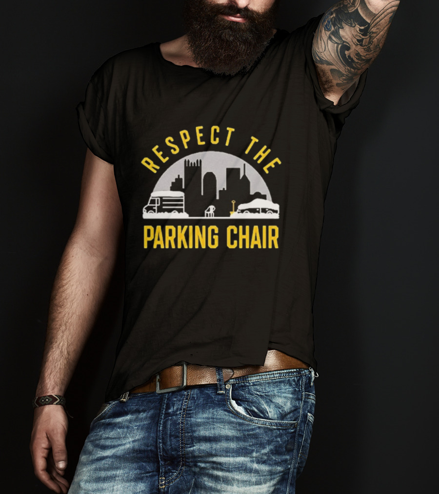Respect The Parking Chair Pittsburgh Skyline Tradition T-Shirt