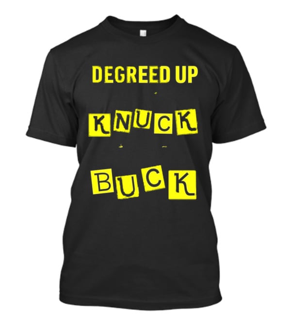 Degreed Up Knuck If You Buck Letter Meme T-Shirt