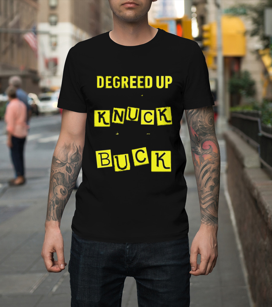 Degreed Up Knuck If You Buck Letter Meme T-Shirt