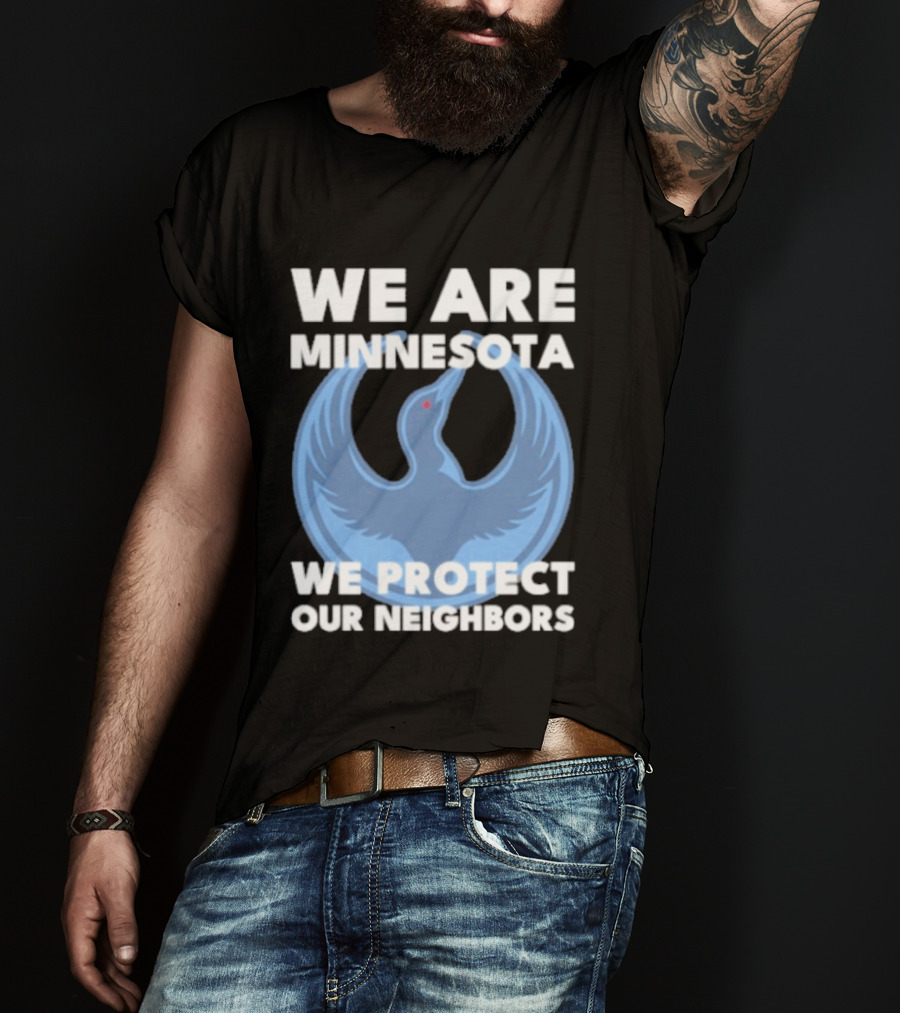 We Are Minnesota We Protect Our Neighbors Blue Loon Bird T-Shirt