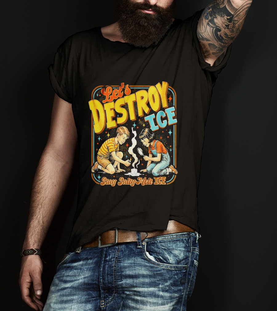 Let's Destroy Ice Stay Salty Melt Ice Retro Kid Adventure T-Shirt