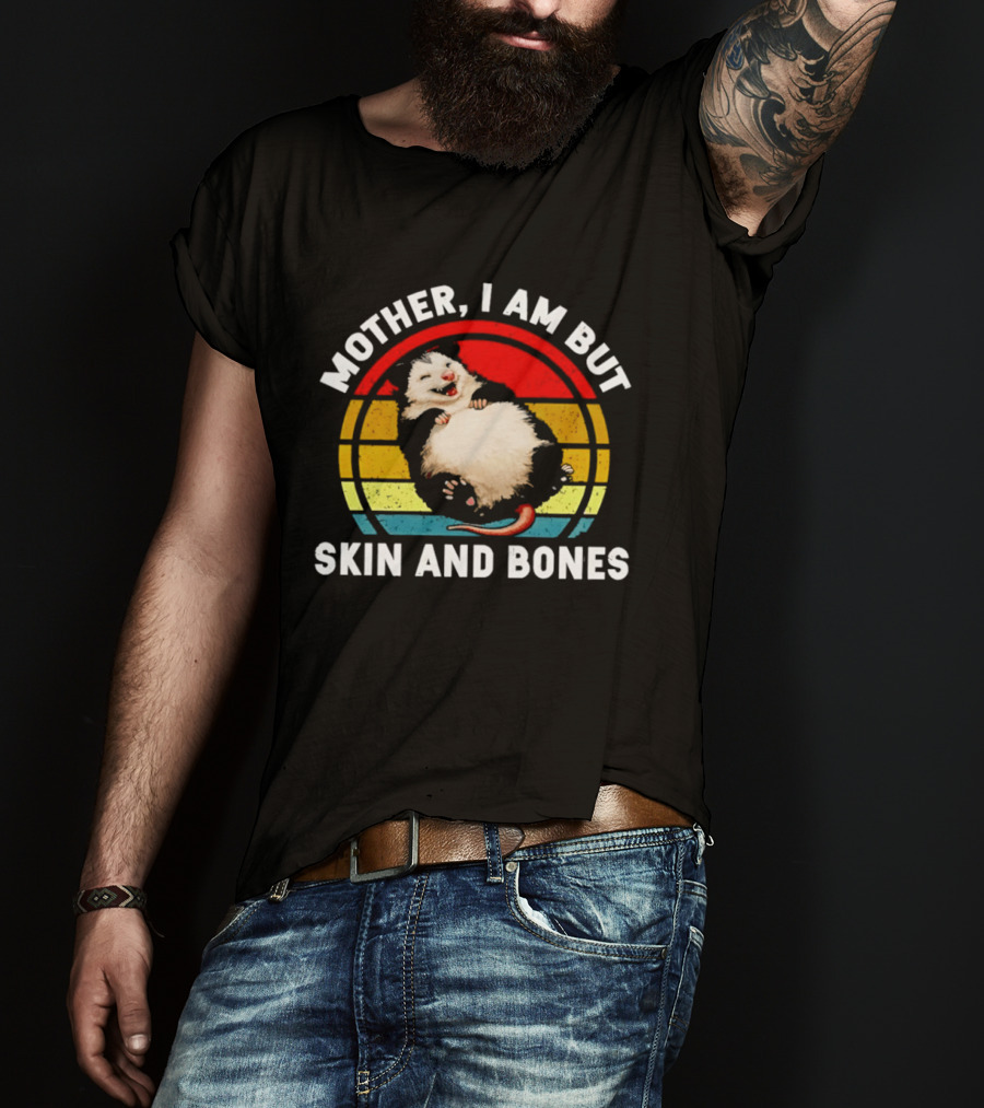 Mother I Am But Skin And Bones Fat Opossum Vintage Rainbow Circle T-Shirt