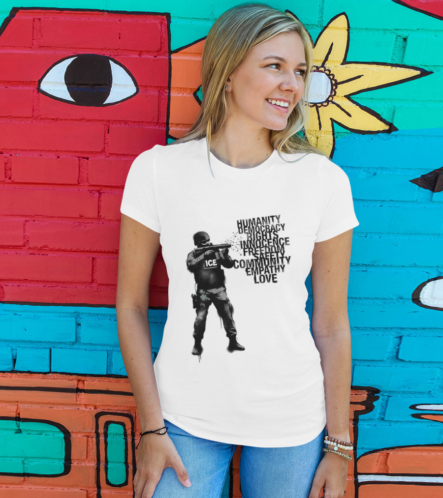 ICE Humanity Rights Democracy Innocence Freedom Community Love T-Shirt