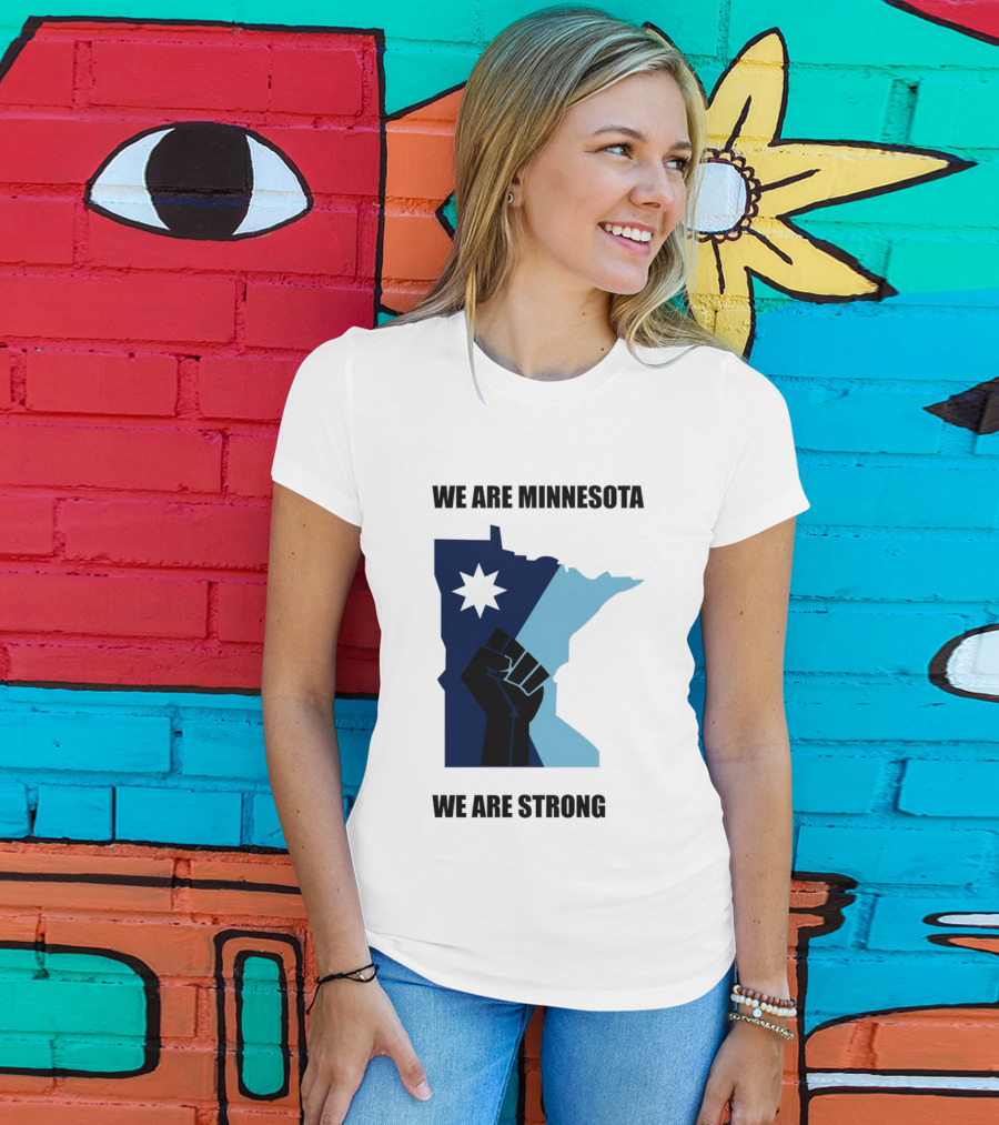 We Are Minnesota We Are Strong Fist And Star State Pride T-Shirt